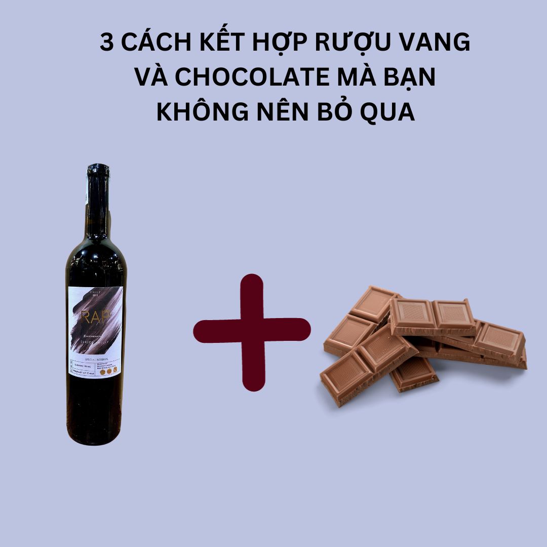 3 cách kết hợp rượu vang và chocolate mà bạn không nên bỏ qua