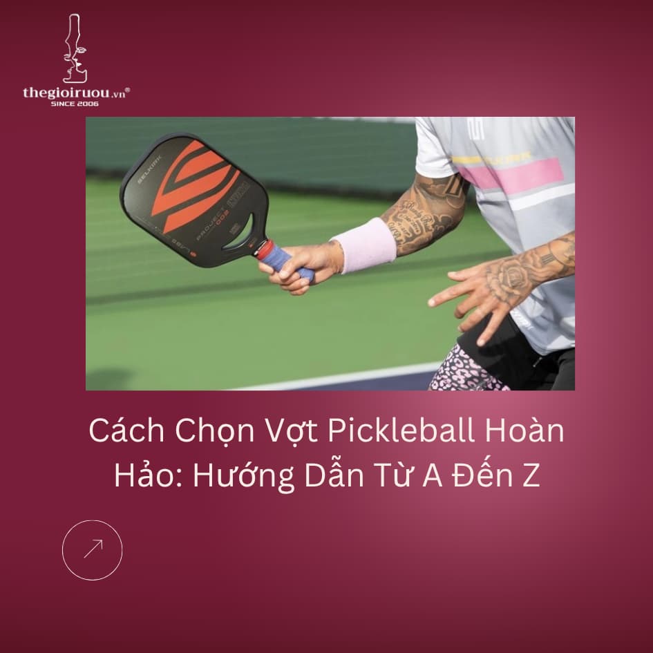 Cách Chọn Vợt Pickleball Hoàn Hảo: Hướng Dẫn Từ A Đến Z