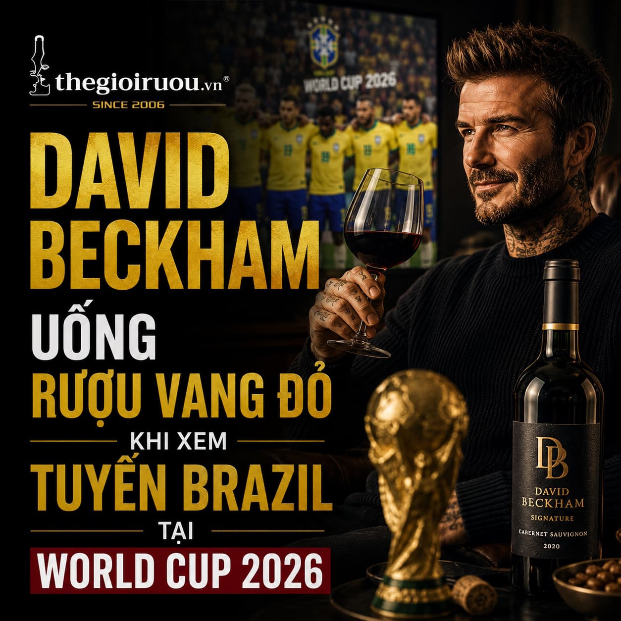 David Beckham Uống Rượu Vang Đỏ Khi Xem Tuyển Brazil Tại World Cup 2026