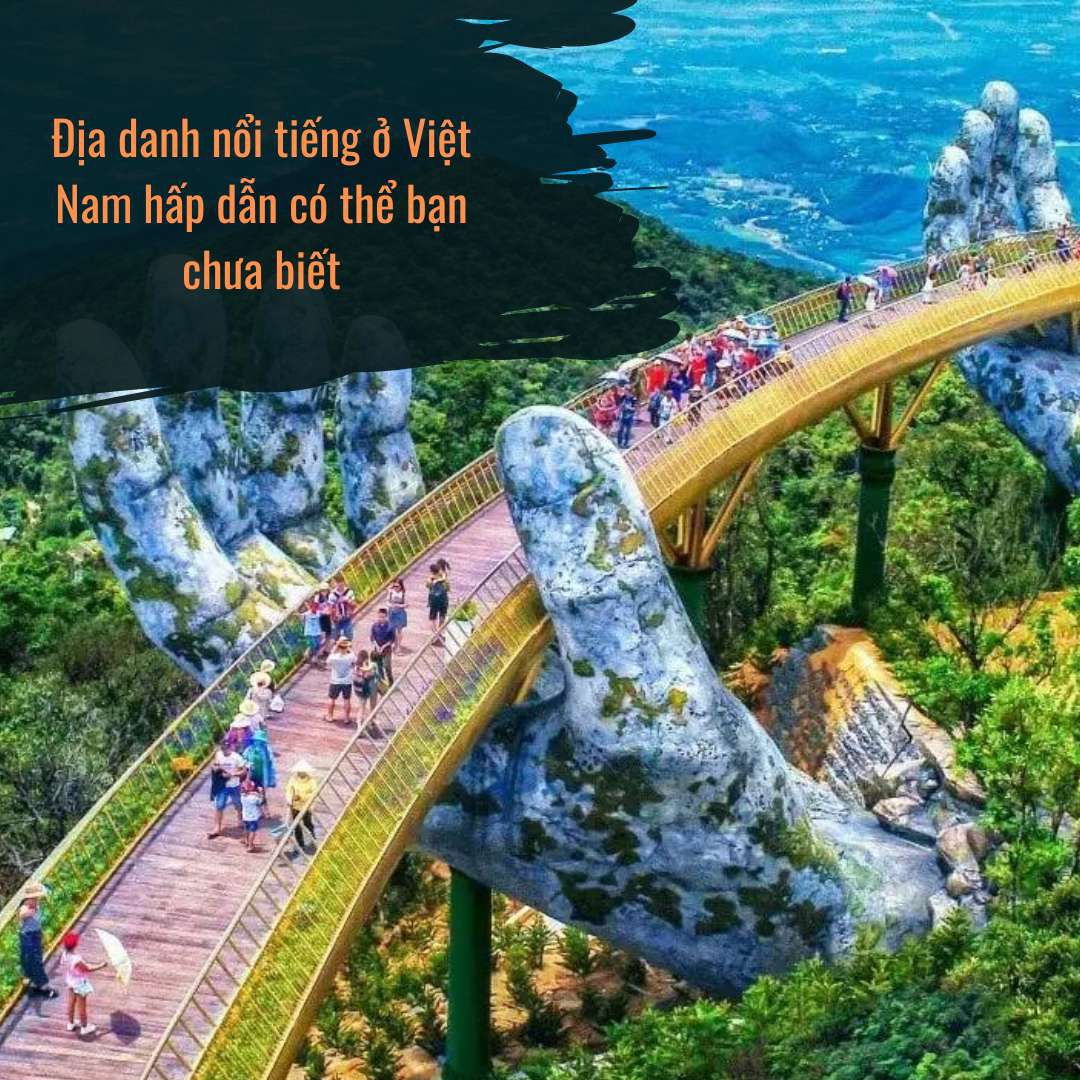 Địa danh nổi tiếng ở Việt Nam hấp dẫn có thể bạn chưa biết