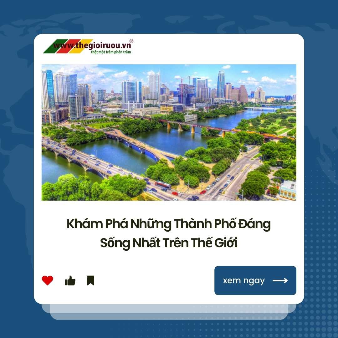 Khám Phá Những Thành Phố Đáng Sống Nhất Trên Thế Giới