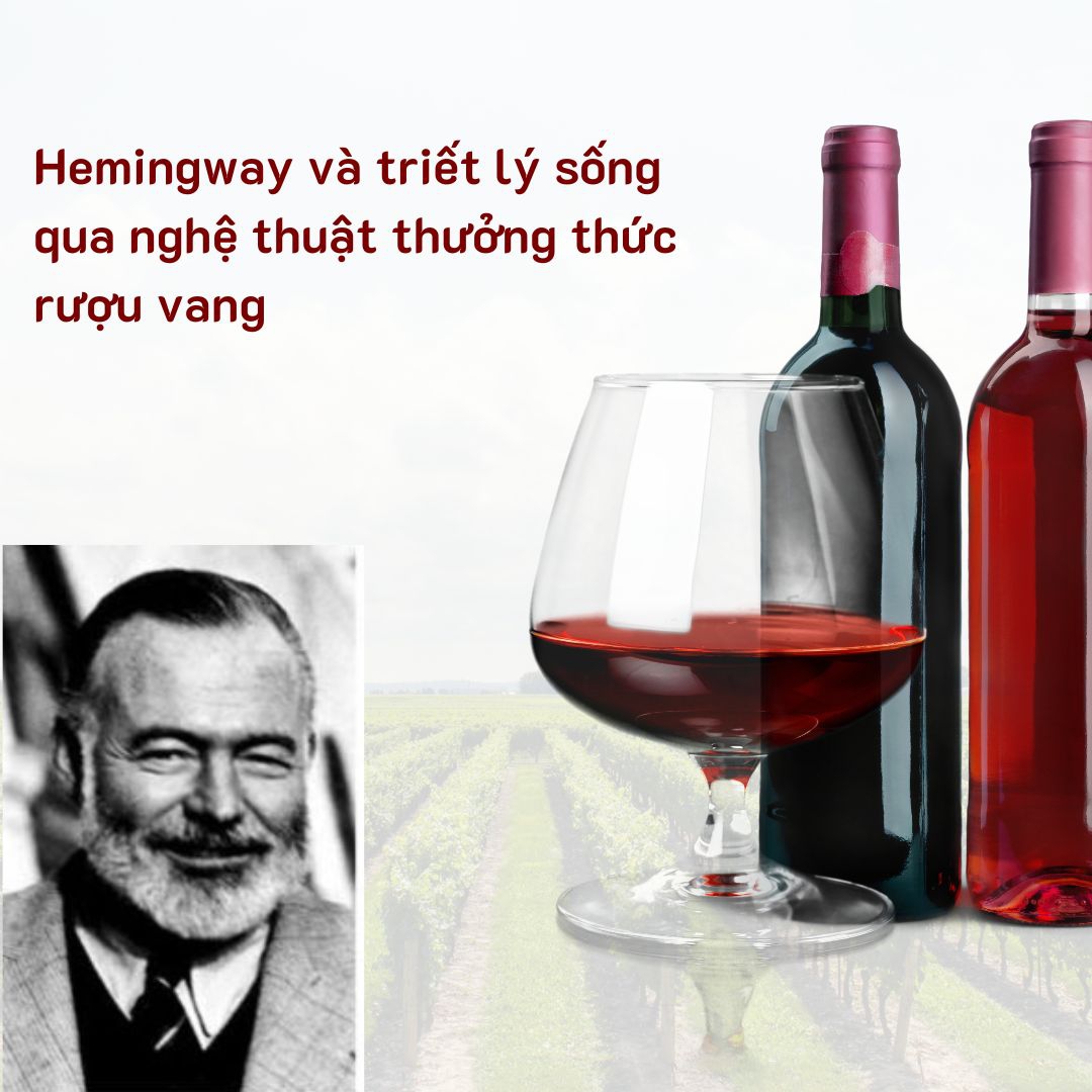 Hemingway và triết lý sống qua nghệ thuật thưởng thức rượu vang