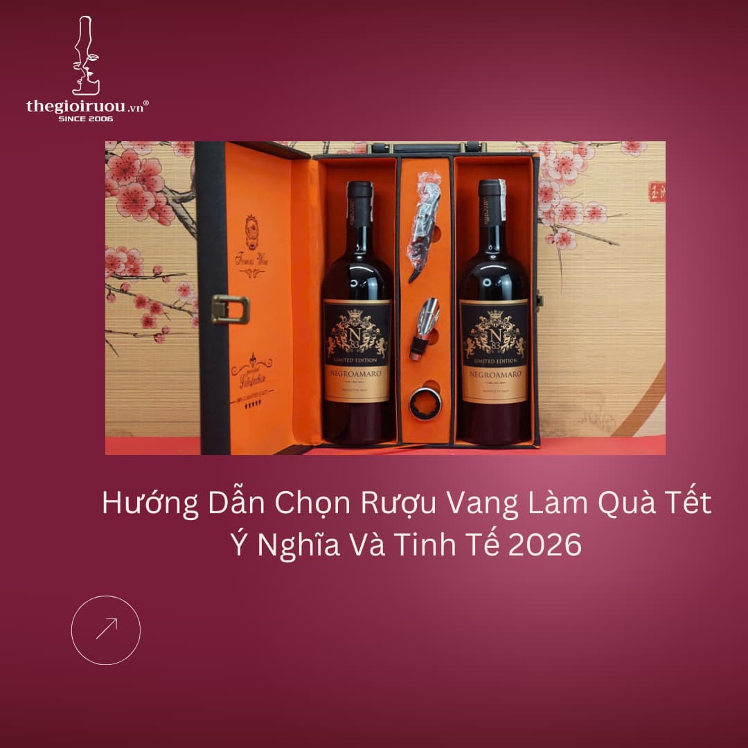 Hướng Dẫn Chọn Rượu Vang Làm Quà Tết Ý Nghĩa Và Tinh Tế 2026