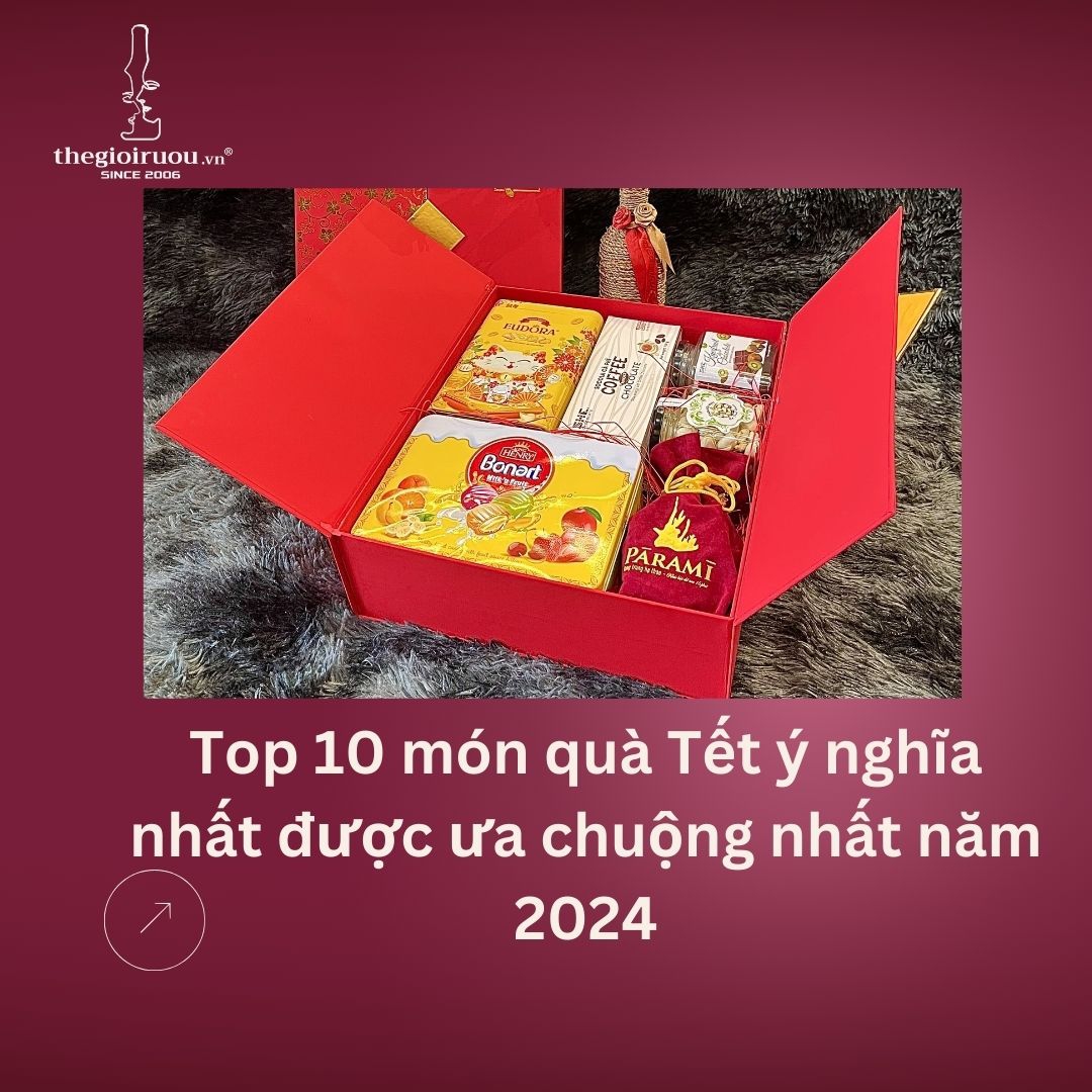 Top 10 món quà Tết ý nghĩa nhất được ưa chuộng nhất năm 2024