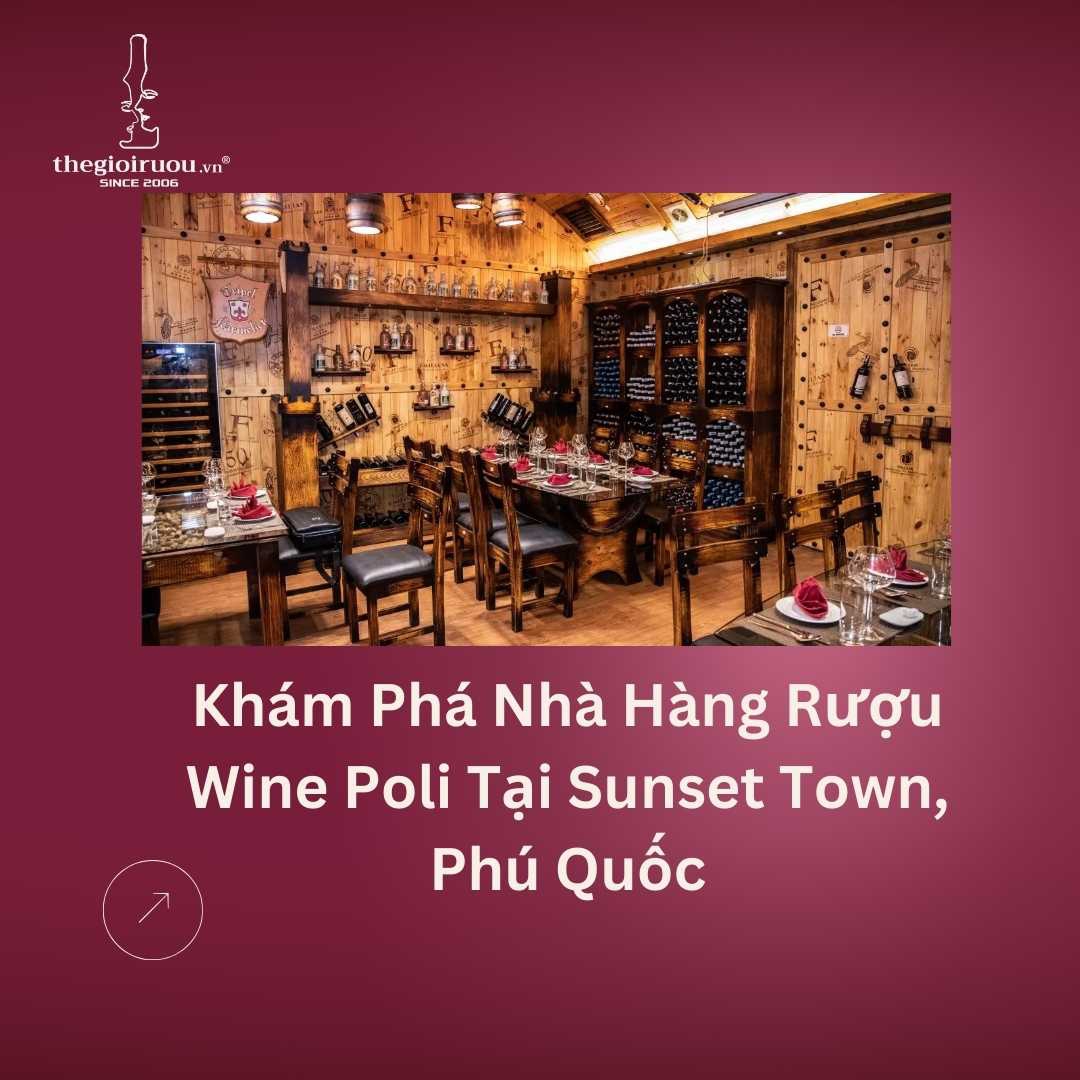 Khám Phá Nhà Hàng Rượu Wine Poli Tại Sunset Town, Phú Quốc