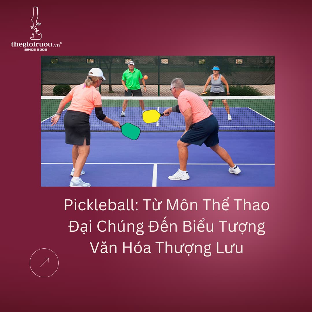 Pickleball: Từ Môn Thể Thao Đại Chúng Đến Biểu Tượng Văn Hóa Thượng Lưu