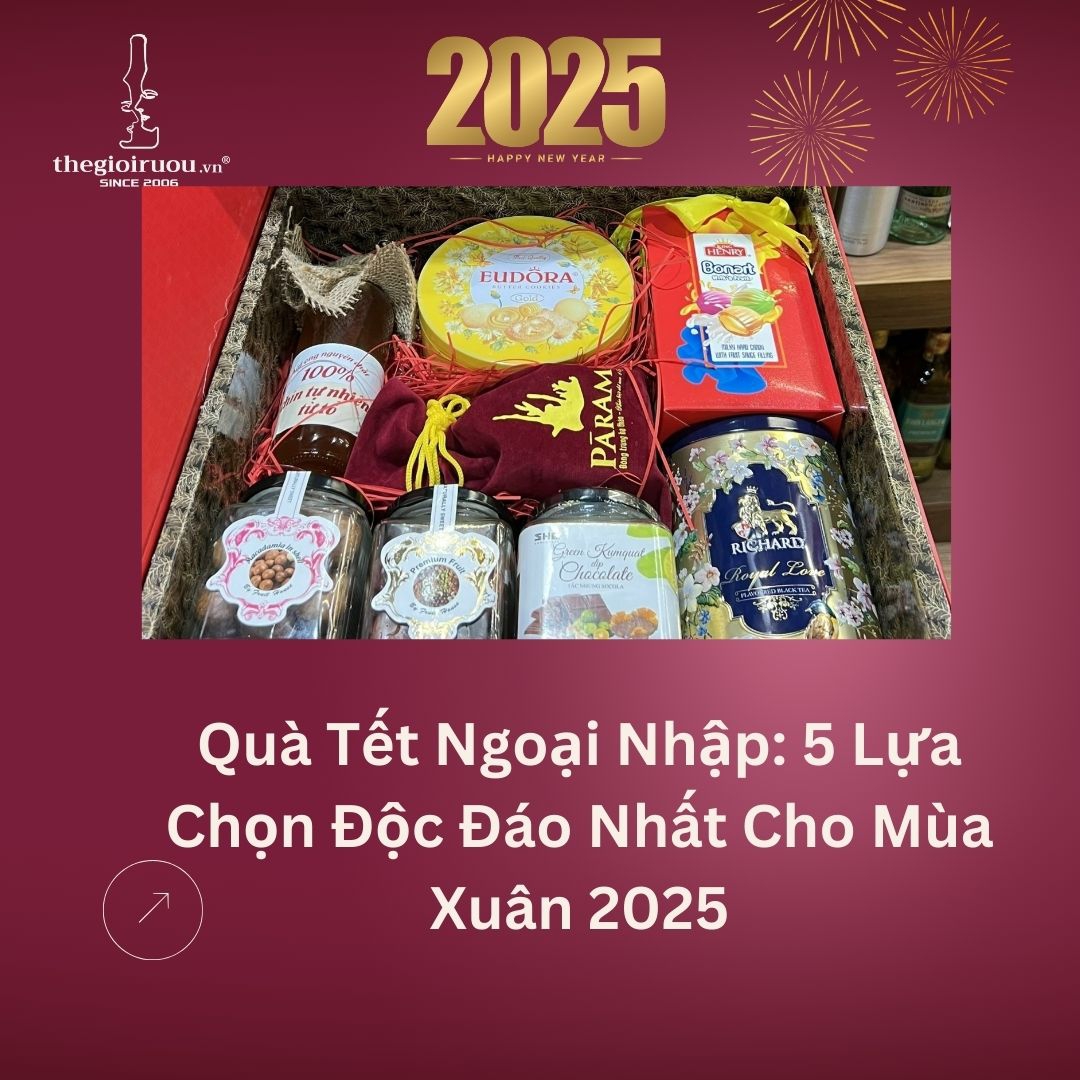 Quà Tết Ngoại Nhập: 5 Lựa Chọn Độc Đáo Nhất Cho Mùa Xuân 2025